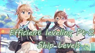 Efficient Leveling in Azur Lane Part.2: Ship Levels