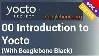 Yocto Tutorial - 00 Introduction to Yocto - Building Linux for  BeagleBone Black (STEP WISE!!)