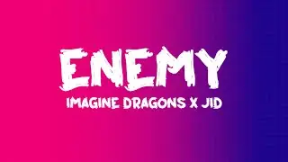 Imagine Dragons x JID - Enemy (Lyrics)