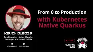 From 0 to Production with Kubernetes Native Quarkus