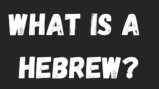 ARE WE HEBREWS?