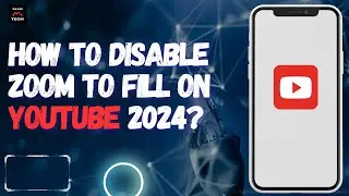 How to Disable Zoom to Fill on YouTube 2024?