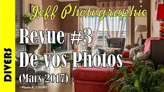 Divers - Revue photos #3 - Thème : Photo d'intérieur (Mars 2017) - Episode n°132