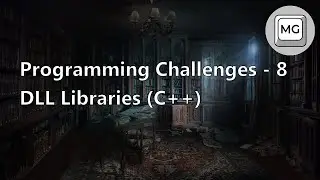 Programming Challenges - 8 - Creating/Using DLL Libraries (C++)