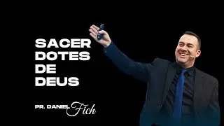 SACERDOTES DE DEUS I Pr. Daniel Fich