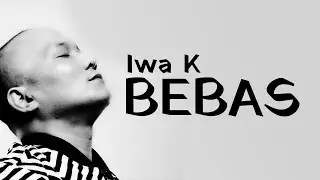 Bebas – Iwa K (non official video lirik) | PAHE KUOTA