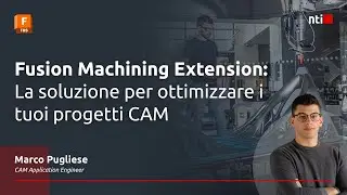 Webinar NTI Italy | Fusion Machining Extension - La soluzione per ottimizzare i tuoi progetti CAM