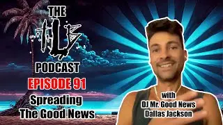 Spreading the Good News | Using Music to Explore Life w/ DJ Mr. Good News | The TLB Pod 91