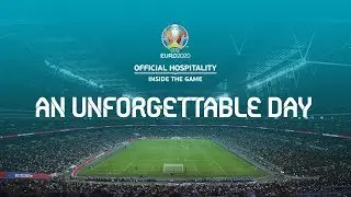 UEFA EURO 2020 Official Hospitality - An Unforgettable Day