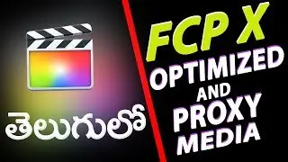 Final Cut Pro X | Manage Optimised And Proxy Media Files | Hola Telugu Tv