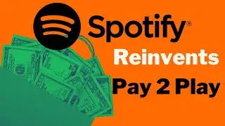 Spotify Reinvented Pay 2 Play -  Don't Fall For It!