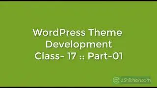 #webdesigning with WordPress Class 17 :: part 1