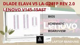 DLADE ELAV4 V5 LA-G241P REV 2.0 Bios, Schematic and Boardview LENOVO V145-15AST