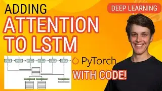 Let's Add Attention to a LSTM Network! PyTorch Deep Learning Tutorial