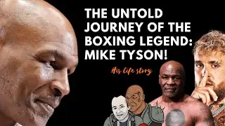 The Untold Journey of the Boxing Legend: Mike Tyson!