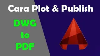 Cara Plot & Publish AutoCAD ke PDF