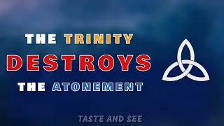 71- The Trinity Destroys the Atonement - Taste & See - Imad Awde