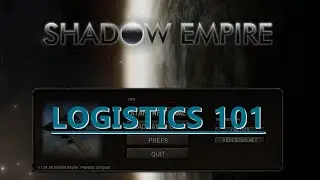 Shadow Empire Tutorials - Basic Logistics