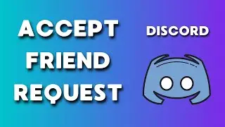 How to Accept Friend Requests on Discord (PC)