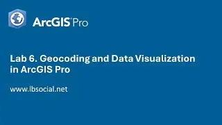 Lab 6. Geocoding and Data Visualization in ArcGIS Pro
