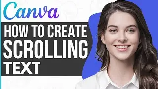 How To Create Scrolling Text in Canva - Full Guide 2023