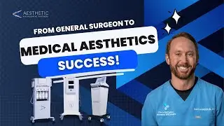 From General Surgeon To Medical Aesthetics Success Story