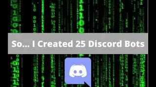 So... I Created 25 Discord Bots