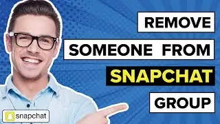 How To Remove Someone From Snapchat Group (Quick & Easy)