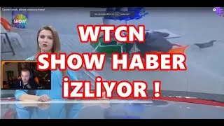 WTCN SHOW HABER İZLİYOR !