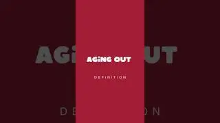 Aging Out | Definition