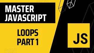 16. Master JavaScript ES6: JavaScript Loops Made Easy (Part 1)