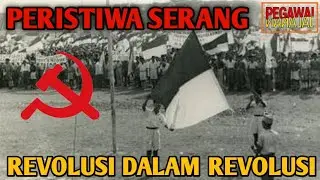 PERISTIWA SERANG 1945!!! REVOLUSI DI DALAM REVOLUSI