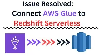 How To Connect AWS Glue to Redshift Serverless - Step-by-Step Guide!