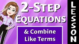 Two Step Equations & Combine Like Terms - 7th grade Math