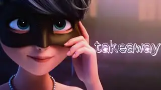 MLB AMV | Ladybug And Chat Noir Movie | Adrian x Marinette - Takeaway 