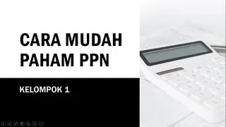 CARA MUDAH PAHAM PPN - KEL 1
