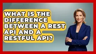 What Is the Difference Between a REST API and a RESTful API? | Server Logic Simplified News