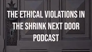 Shrink Next Door: Ethical Violations (2019 Rerun)