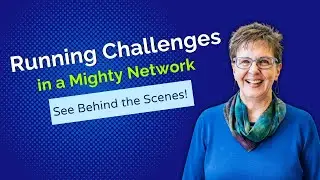 Behind the Scenes of an Online Challenge  - Mighty Networks Example