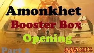 Amazing Amonkhet Booster Box Opening | Part 2