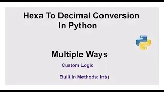 Hexadecimal To Decimal Conversion In Python With Multiple Ways