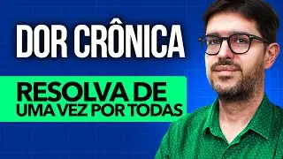 Dor Crônica - Como Tratar Dor Crônica Sem Remédio