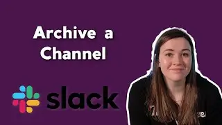 How to Archive a Slack Channel | Archiving a Channel in Slack | Simple Slack Tutorials