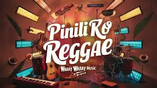 PINILI KO | REGGAE | WARAY WARAY MUSIC