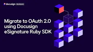 How to migrate to OAuth 2.0 using the DocuSign eSignature Ruby SDK | Developer Education