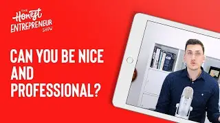 Can You be Nice and Professional?