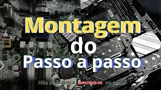 COMO MONTAR UM COMPUTADOR PASSO A PASSO