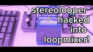 Stereolooper as (loop)mixer #hack