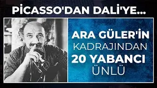 Picasso'dan Dali'ye Ara Güler'in Kadrajından 20 Yabancı Ünlü