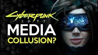Media Collusion - The Cyberpunk 2077 Conspiracy (Theory)